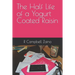 The Half Life of a Yogurt Coated Raisin