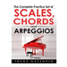 The Complete Practice Set of Scales, Chords and Arpeggios