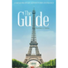 The Guide: A Memoir of My Adventures in France