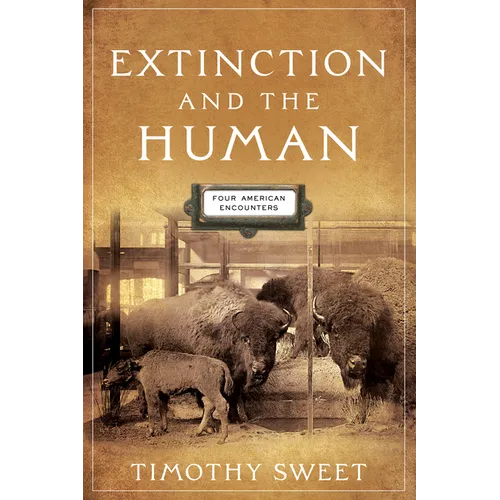 Extinction and the Human: Four American Encounters