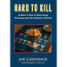 Hard to Kill: A Hero's Tale of Surviving Vietnam and the Catholic Church