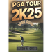 PGA Tour 2k25 Game Guide: Master The Course With Expert Tips