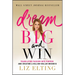Dream Big and Win: Translating Passion Into Purpose and Creating a Billion-Dollar Business