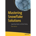 Mastering Snowflake Solutions: Supporting Analytics and Data Sharing