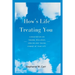 How's Life Treating You: Consultation on Trauma, Resilience, Healing And Taking Charge of Your Life