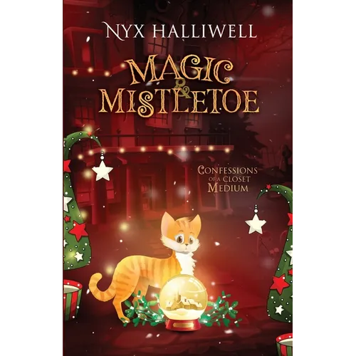 Magic & Mistletoe Confessions of a Closet Medium, Book 2