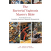 The Bacterial Vaginosis Mastery Bible: Your Blueprint for Complete Bacterial Vaginosis Management