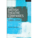 British Theatre Companies: 1980-1994: Joint Stock, Gay Sweatshop, Complicite, Forced Entertainment, Women's Theatre Group, Talawa