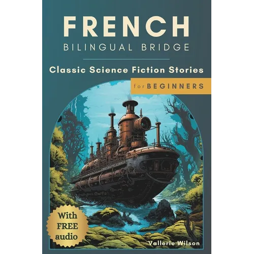 French Bilingual Bridge: Classic Science Fiction Stories for Beginners
