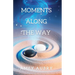 Moments Along The Way