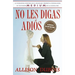 No Les Digas Adiós (Don't Kiss Them Good-Bye)