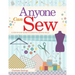 Anyone Can Sew: A Step-By-Step Guide to Essential Sewing Skills