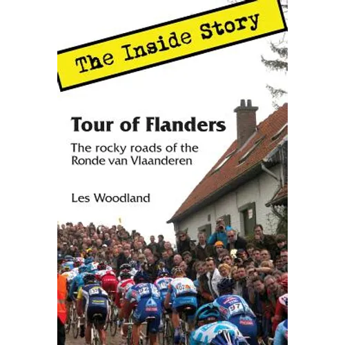 Tour of Flanders: The Inside Story. The rocky roads of the Ronde van Vlaanderen