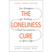 The Loneliness Cure: Six Strategies for Finding Real Connections in Your Life