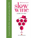 Slow Wine Guide USA 2023: A year in the life of the vineyards and wines of the USA