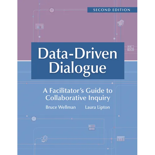 Data-Driven Dialogue: A Facilitator's Guide to Collaborative Inquiry, Second Edition (a Facilitator's Guide to Collaborative Inquiry and School Improv