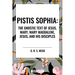 Pistis Sophia: The Gnostic Text of Jesus, Mary, Mary Magdalene, Jesus, and His Disciples