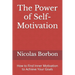 The Power of Self-Motivation: How to Find Inner Motivation to Achieve Your Goals