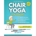 Chair Yoga For Seniors: Fully Illustrated Workout Plan for Reclaiming Strength, Enhancing Flexibility, and Restoring Balance in Just 28 Days