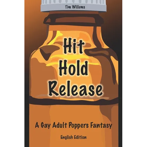 Hit Hold Release: A Gay Adult Poppers Fantasy