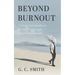Beyond Burnout