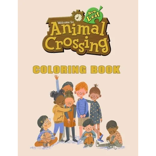 Animal Crossing Coloring Book: Wonderful book for Animal Crossing fans Amazing Updated Images with Perfect Quality 2020 May Big book.