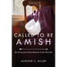Called to Be Amish: My Journey from Head Majorette to the Old Order