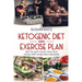 Ketogenic Diet and Exercise Plan: Burn Fat, Gain Muscle, Have More Energy (with Simple Keto Meal Prep )