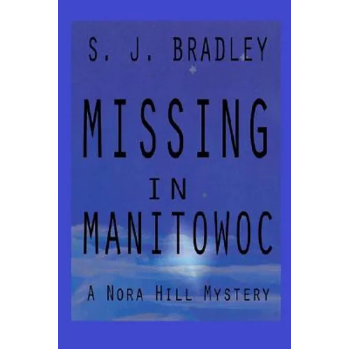 Missing in Manitowoc: A Nora Hill Mystery