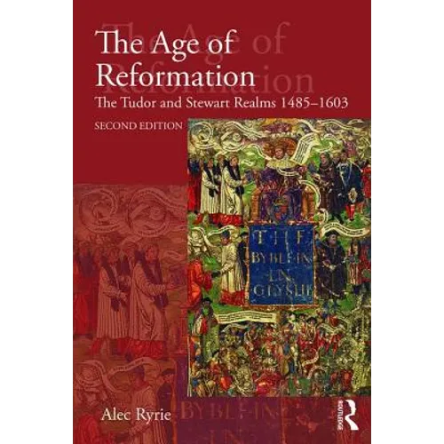 The Age of Reformation: The Tudor and Stewart Realms 1485-1603