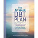 The 12-Week Dbt Plan: Skills and Exercises to Improve Your Feelings, Habits, and Relationships