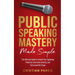 Public Speaking Mastery Made Simple