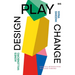 Design, Play, Change: A Playful Introduction to Design Thinking