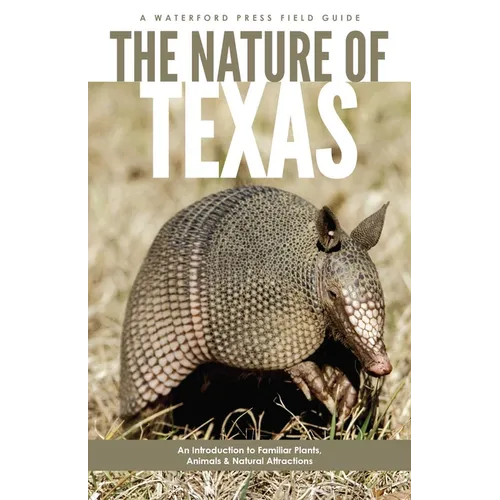 Nature of Texas: An Introduction to Familiar Plants, Animals and Outstanding Natural Attractions