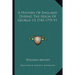 A History Of England During The Reign Of George III 1745-1770 V1