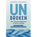 Unbroken: The Trauma Response Is Never Wrong: And Other Things You Need to Know to Take Back Your Life