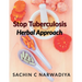 Stop Tuberculosis - Herbal Approach