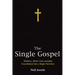 The Single Gospel: Matthew, Mark, Luke and John Consolidated Into a Single Narrative