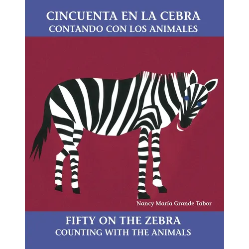 Cincuenta En La Cebra / Fifty on the Zebra (Spanish Bilingual Edition): Contando Con Los Animales