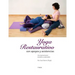 Yoga Restaurativo con apoyos y asistencias: Un manual para enseñar y aprender