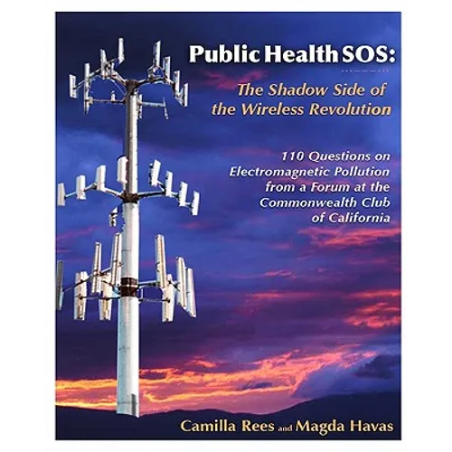 Public Health Sos: The Shadow Side Of The Wireless Revolution