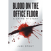 Blood on the Office Floor