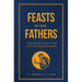 Feasts of Our Fathers: Praying the Church Year with the Early Christians