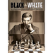 Black & White: The Rise and Fall of Bobby Fischer