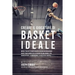 Creare il Giocatore Di Basket Ideale: Impara Trucchi E Segreti Utilizzati Dai Migliori Giocatori Di Basket Professionisti Ed Allenatori Per Migliorare