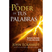 El Poder de Tus Palabras: Decláralo. Decrétalo Y Verás Cómo Sucede