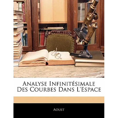 Analyse Infinitésimale Des Courbes Dans L'espace