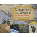 Charting the World: Geography and Maps from Cave Paintings to GPS with 21 Activities Volume 36