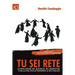 Tu sei Rete: La rivoluzione del business, del marketing e della politica attraverso le reti sociali