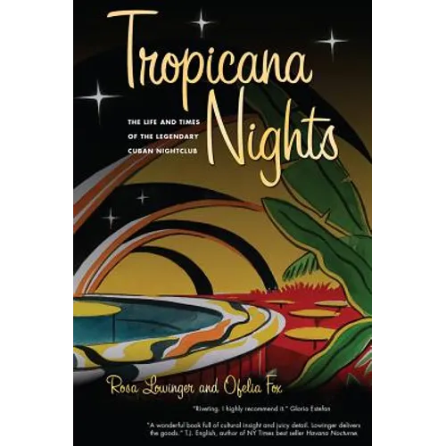 Tropicana Nights: The Life and Times of the Legendary Cuban Nightclub